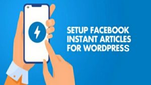 Setup Facebook instant articles for Wordpress.